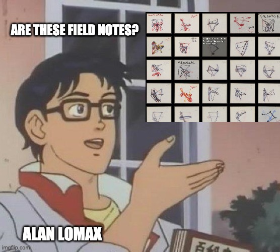 Image of a cartoon Anime boy with glasses lifting his hand in the air, with text reading "are these fieldnotes?" towards an added image of a series of line drawings that look somewhat like butterflies and triangles. The boy is labelled "Alan Lomax"