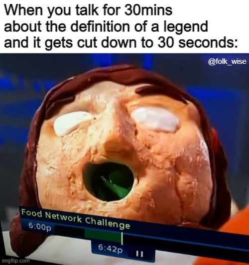 Screenshot taken from an episode of the TV show Food Network Challenge of a cake depicting the “legend” that swallowing a watermelon seed will grow a watermelon in your stomach. The face you see here was meant to be that of a girl who swallowed a watermelon seed, complete with an open mouth and animatronic vines growing up and out of her throat, and is made mostly of fondant. Black text on a white background above the image reads: “When you talk for 30mins abud the definition of a legend and it gets cut down to 30seconds:” implying the image that follows if the face you’d make to the scenario just described.