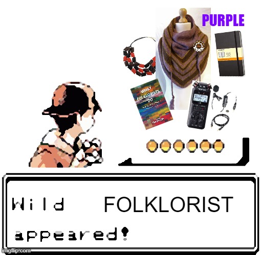 A pixelated image of a character’s shoulders up, facing a group of edited images of a scarf, Tascam recorder, the book “What Folklorists Do,” the word “Purple,” a chunky necklace, and a moleskine notebook. Pixelated text on the bottom of the screen reads “Wild Folklorist Appeared!”