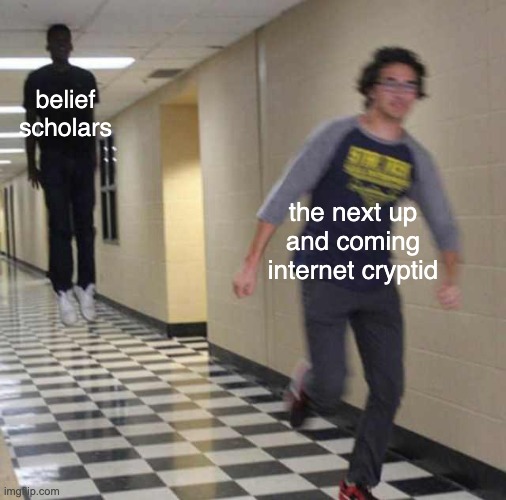 candid and somewhat blurry image of a high school hallway. A dark skinned man labeled “belief scholars” is dressed in all black with white shoes jumping straight into the air with his head barely touching the ceiling, and a light skinned man in the foreground of the image labeled “the next up and coming cryptid” wearing a gray sweater and glasses running away very quickly from the floating man behind him.