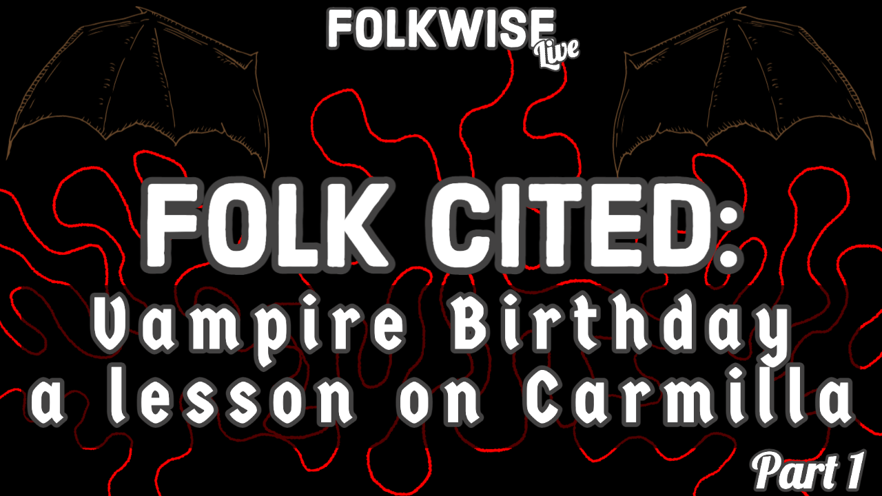 Black background with hovering batwings and red line in the image. Text reads "Folkwise Live Folk Cited: Vampire Birthday a lesson on Carmilla"